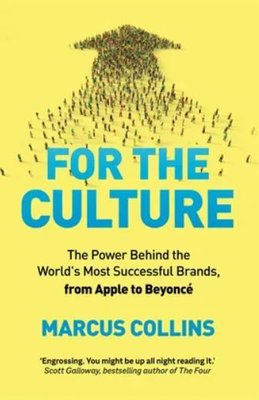 For the Culture: The Power Behind What We Buy, What We Do, and Who We Want to Be