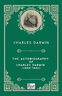 The Autobiography of Charles Darwin 1809-1882