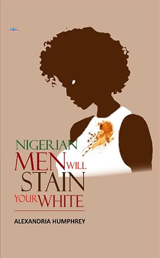 Nigerian Men Will Stain Your White